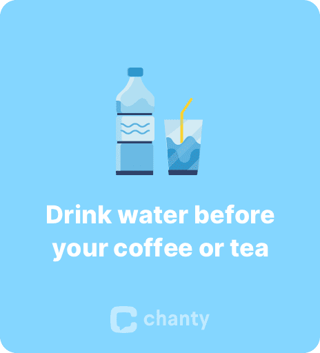 Trinken Sie Wasser vor Ihrem Kaffee oder Tee
