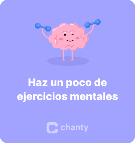 Haz un poco de ejercicios mentales